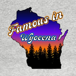 Famous in Wyocena T-Shirt